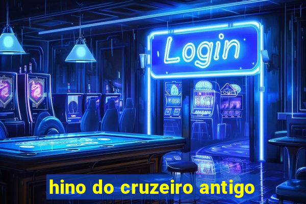 hino do cruzeiro antigo